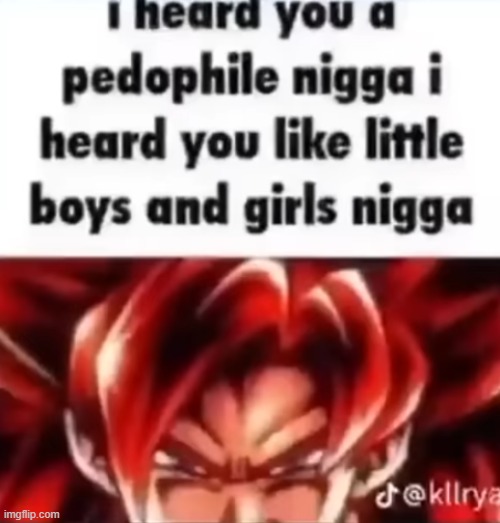 I Heard You a Pedophile | image tagged in i heard you a pedophile | made w/ Imgflip meme maker