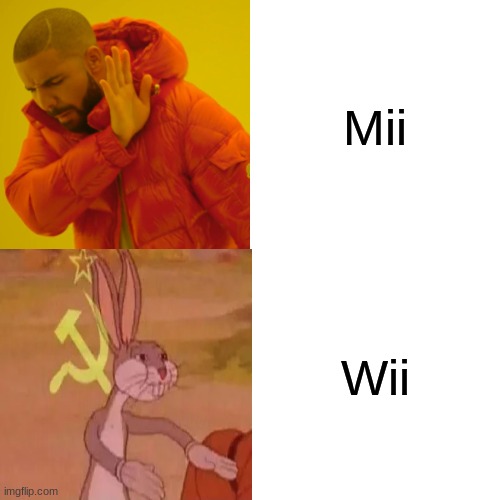 is nintendo communist | Mii; Wii | image tagged in memes,drake hotline bling | made w/ Imgflip meme maker