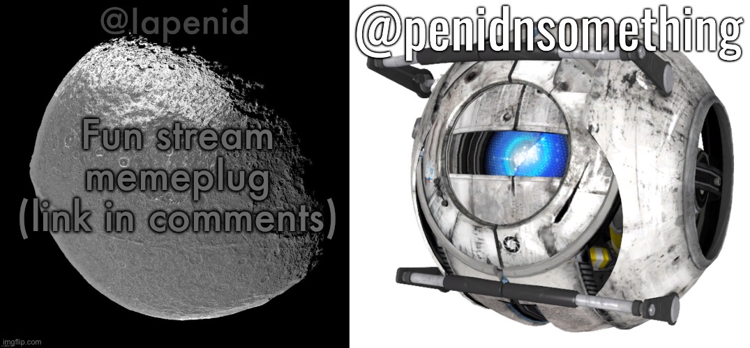 Fun stream memeplug (link in comments) | image tagged in iapenid shared announcement template | made w/ Imgflip meme maker