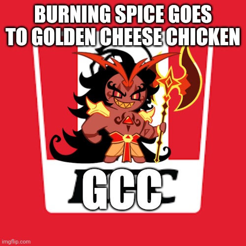 burning Spice Cookie going to get those scrumptious golden cheese wings | BURNING SPICE GOES TO GOLDEN CHEESE CHICKEN; GCC | image tagged in kfc,burning spice cookie,cookie run kingdom | made w/ Imgflip meme maker