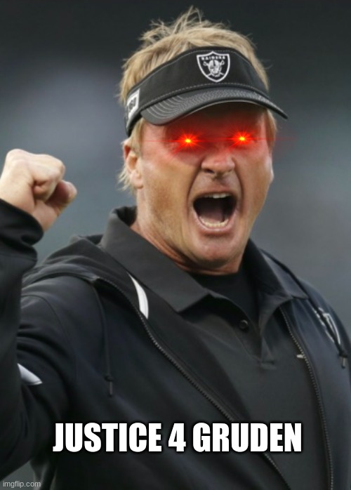 John Gruden Canceled meme | JUSTICE 4 GRUDEN | image tagged in memes,nfl,oakland raiders,football | made w/ Imgflip meme maker