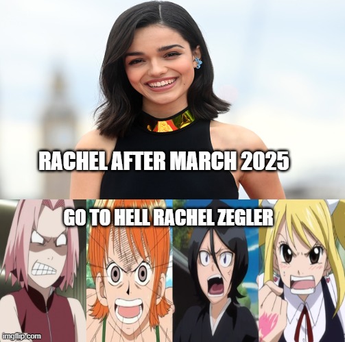 anime girls hates rachel zegler | RACHEL AFTER MARCH 2025; GO TO HELL RACHEL ZEGLER | image tagged in anime girls hates who,rachel zegler,snow white,live action remakes,disney,anime meme | made w/ Imgflip meme maker