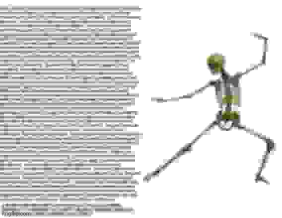 Skeleton Wall of Text | image tagged in skeleton wall of text | made w/ Imgflip meme maker