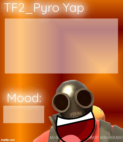 TF2_Pyro Yap | image tagged in tf2_pyro yap | made w/ Imgflip meme maker