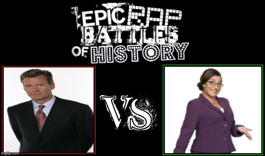 Would anyone watch this rap battle? (Chris Hansen vs. Jo Frost (Supernanny)) | image tagged in epic rap battles of history | made w/ Imgflip meme maker