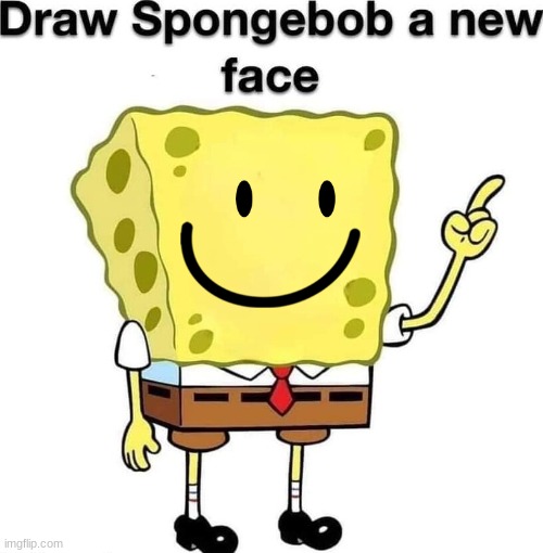 You see my face going skibidi, skibidi | image tagged in draw spongebob a new face | made w/ Imgflip meme maker