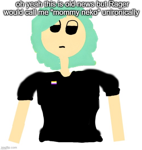 Does being a trans girl increase your simps by 50% or what | oh yeah this is old news but Rager would call me "mommy neko" unironically | image tagged in neko cosmo version drawn by neko | made w/ Imgflip meme maker