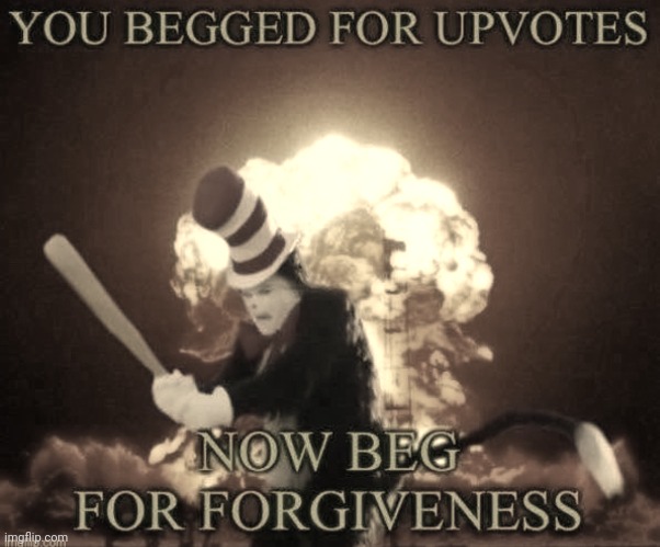 image tagged in beg for forgiveness | made w/ Imgflip meme maker