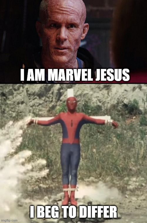 Marvel Jesus Huh | I AM MARVEL JESUS; I BEG TO DIFFER | image tagged in deadpool exactly | made w/ Imgflip meme maker