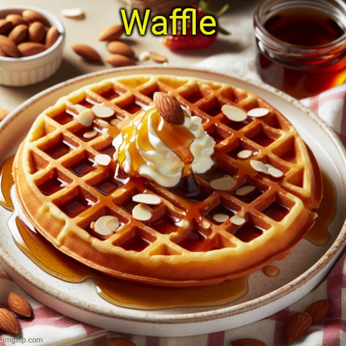 Waffle | Waffle | image tagged in waffle | made w/ Imgflip meme maker