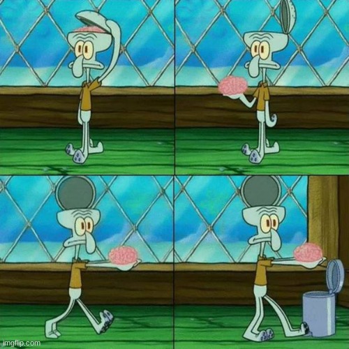 Squidward Brain Trashcan | image tagged in squidward brain trashcan | made w/ Imgflip meme maker