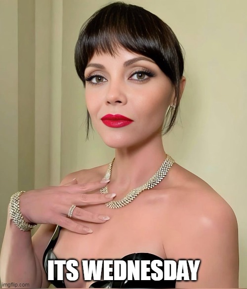 its wednesday | ITS WEDNESDAY | image tagged in wednesday,funny,christina ricci,wednesday addams,work week | made w/ Imgflip meme maker