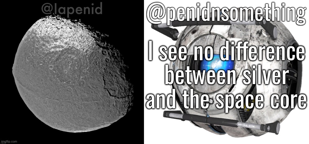 I see no difference between silver and the space core | image tagged in iapenid shared announcement template | made w/ Imgflip meme maker