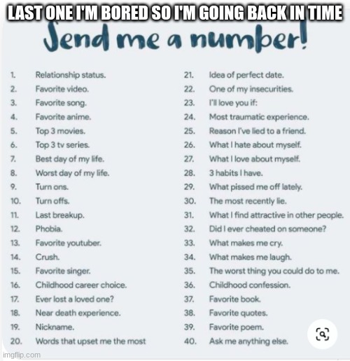 Ooooh | LAST ONE I'M BORED SO I'M GOING BACK IN TIME | image tagged in send me a number | made w/ Imgflip meme maker