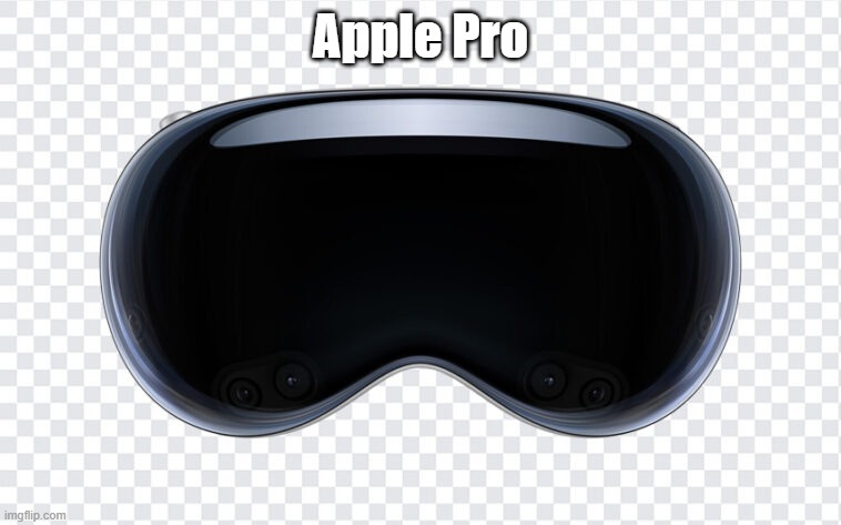 Apple Vision Pro | Apple Pro | image tagged in apple vision pro | made w/ Imgflip meme maker