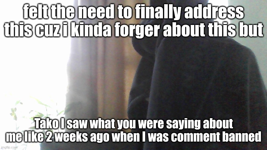 Knee surgery | felt the need to finally address this cuz i kinda forger about this but; Tako I saw what you were saying about me like 2 weeks ago when I was comment banned | image tagged in knee surgery | made w/ Imgflip meme maker