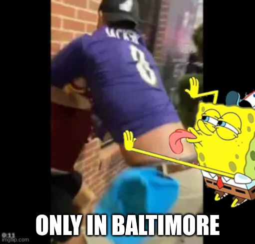 Jack Callis meme | ONLY IN BALTIMORE | image tagged in memes,baltimore ravens,nfl memes,spongebob | made w/ Imgflip meme maker