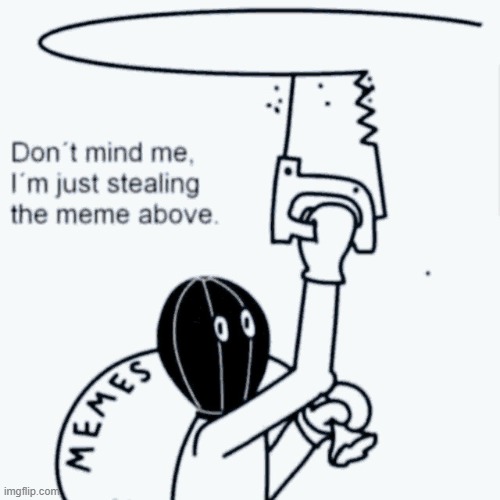 Nice meme I will steal it | image tagged in nice meme i will steal it | made w/ Imgflip meme maker