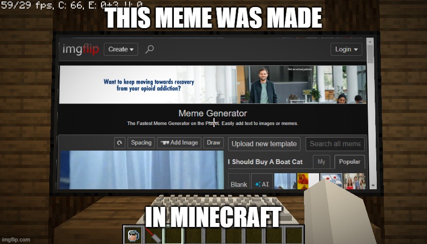 i made this in minecraft | THIS MEME WAS MADE; IN MINECRAFT | image tagged in minecraft,memes | made w/ Imgflip meme maker