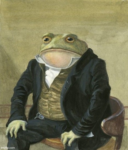 Gentleman frog | image tagged in gentleman frog | made w/ Imgflip meme maker