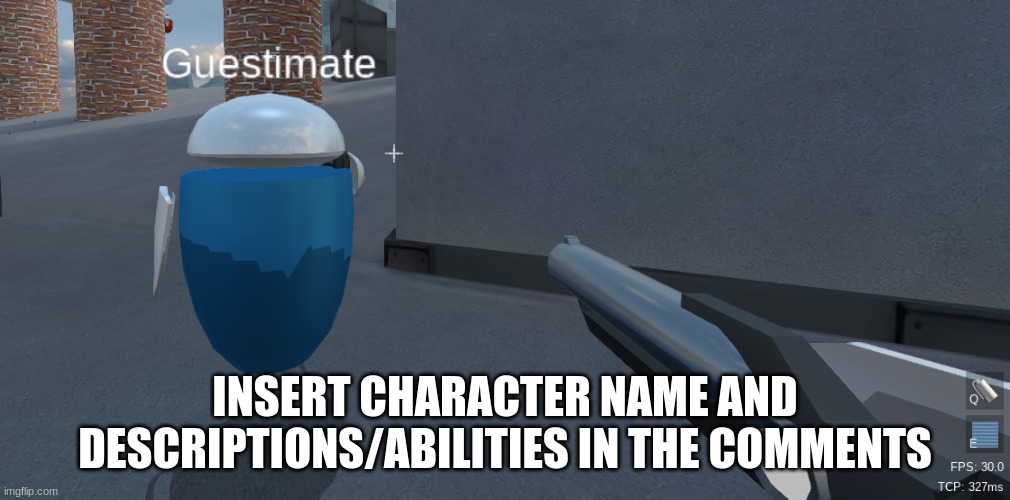 what's taking so long ughhhhhhhhh | INSERT CHARACTER NAME AND DESCRIPTIONS/ABILITIES IN THE COMMENTS | image tagged in he's right behind me isn't he | made w/ Imgflip meme maker