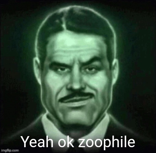 Guy in suit smirk | Yeah ok zoophile | image tagged in guy in suit smirk | made w/ Imgflip meme maker