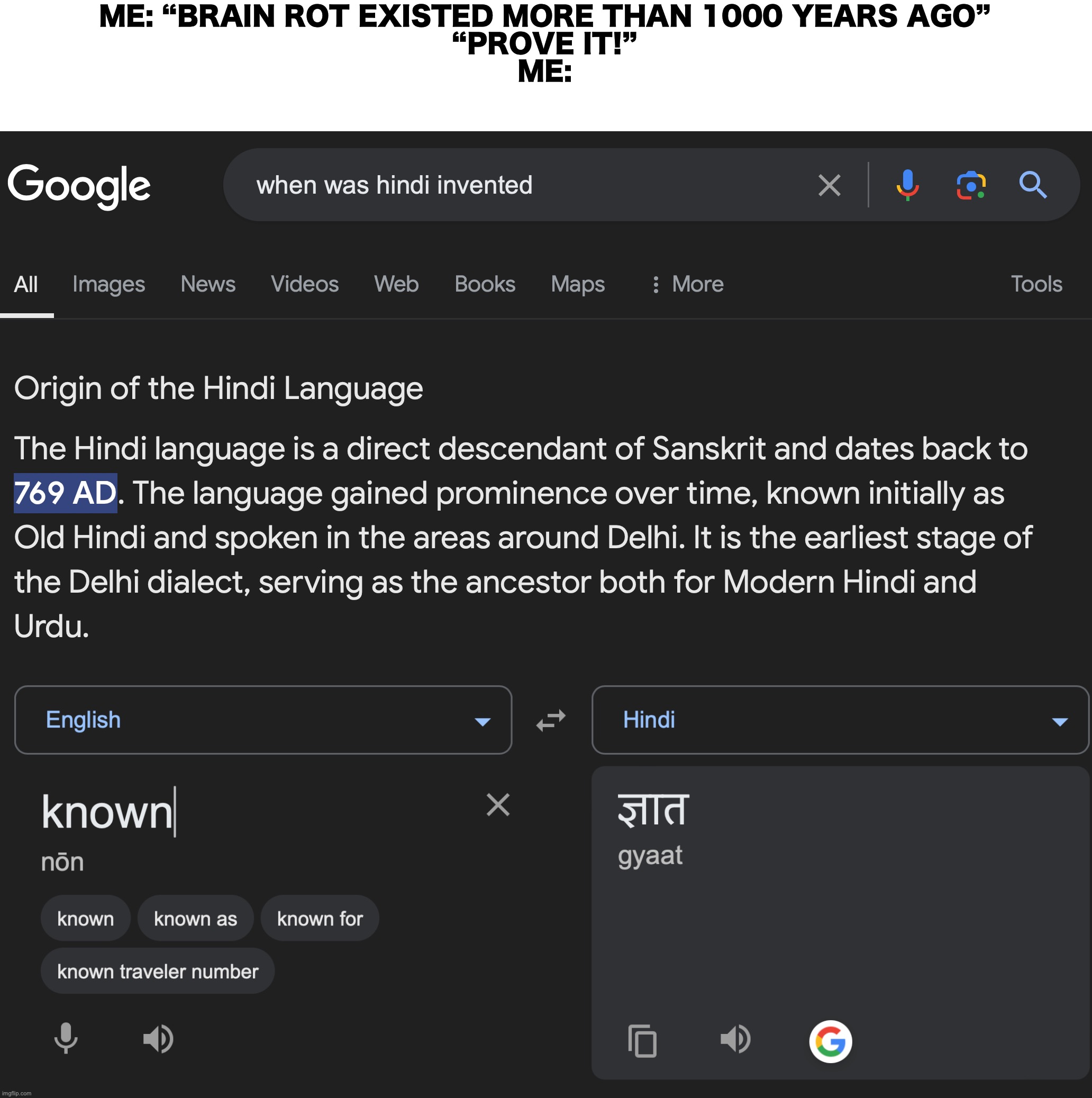 Ahhhhhhh I see! | ME: “BRAIN ROT EXISTED MORE THAN 1000 YEARS AGO”
“PROVE IT!”
ME: | image tagged in memes,funny,what kinda pun,hindi,translate,gyatt | made w/ Imgflip meme maker