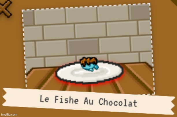 le fishe au chocolat | image tagged in le fishe au chocolat,infinite chef | made w/ Imgflip meme maker