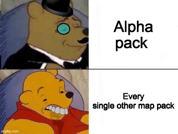 Fancy and Idiot Pooh | Alpha pack; Every single other map pack | image tagged in fancy and idiot pooh,map,packs,gd | made w/ Imgflip meme maker