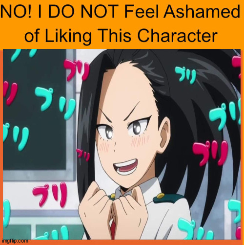 no i do not feel ashamed of liking momo | image tagged in no i do not feel ashamed of liking this character,momo,my hero academia,anime meme,anime,hot babes | made w/ Imgflip meme maker