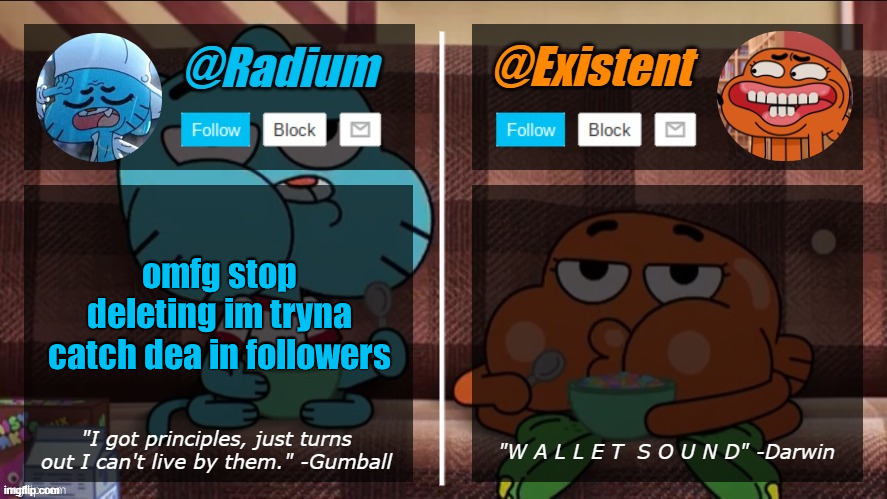 radium existent announcement temp | omfg stop deleting im tryna catch dea in followers | image tagged in radium existent announcement temp | made w/ Imgflip meme maker