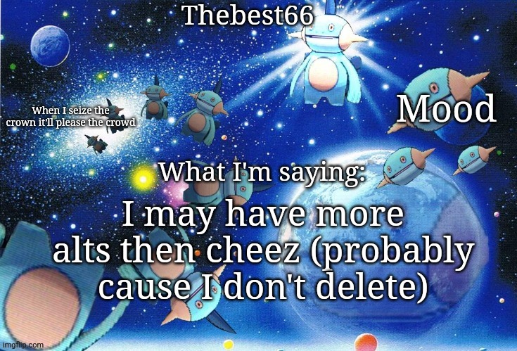 Marshtomp template thebest66 | I may have more alts then cheez (probably cause I don't delete) | image tagged in marshtomp template thebest66 | made w/ Imgflip meme maker