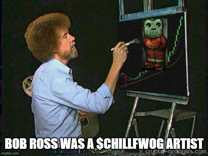 Icon Crypto | BOB ROSS WAS A $CHILLFWOG ARTIST | image tagged in icon crypto | made w/ Imgflip meme maker