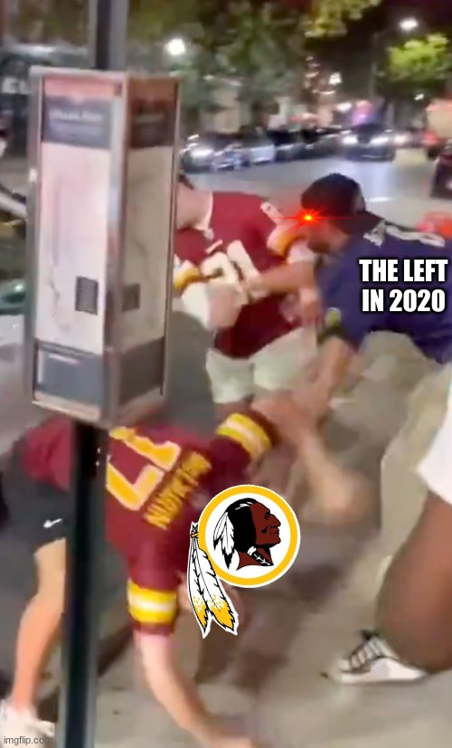 Jack Callis meme | THE LEFT IN 2020 | image tagged in memes,baltimore ravens,washington redskins,cancel culture | made w/ Imgflip meme maker