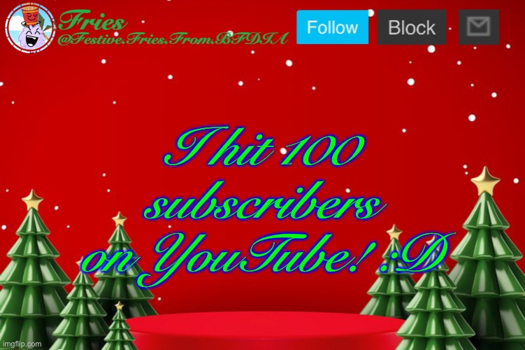 Fries' Christmas Template | I hit 100 subscribers on YouTube! :D | image tagged in fries' christmas template | made w/ Imgflip meme maker