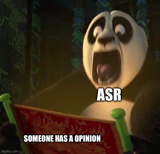 If the dragon scroll wasn't blank | ASR; SOMEONE HAS A OPINION | image tagged in if the dragon scroll wasn't blank | made w/ Imgflip meme maker