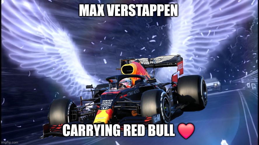 Redbull Meme Template | MAX VERSTAPPEN; CARRYING RED BULL ❤️ | image tagged in redbull meme template | made w/ Imgflip meme maker