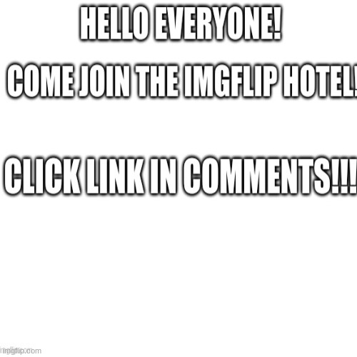 IMGFLIP hotel welcome to all! | image tagged in hotel | made w/ Imgflip meme maker