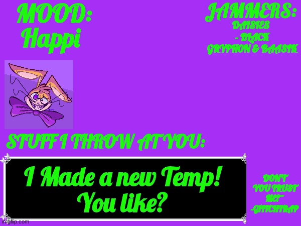 YIPPI | DAISIES 
- BLACK GRYPH0N & BAASIK; Happi; I Made a new Temp!
You like? | image tagged in glitch_the_weasel temp | made w/ Imgflip meme maker