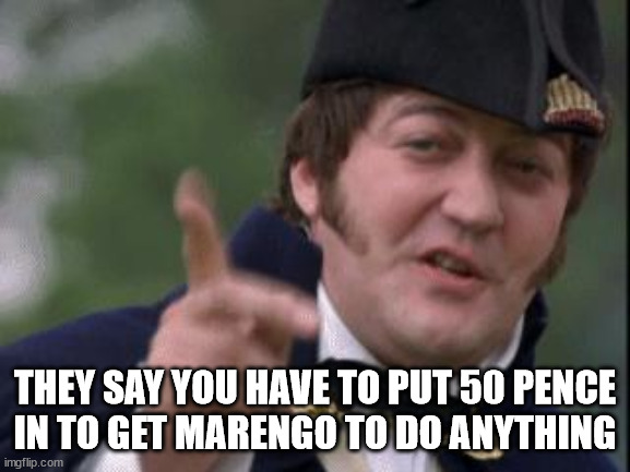 Wellington point | THEY SAY YOU HAVE TO PUT 50 PENCE
IN TO GET MARENGO TO DO ANYTHING | image tagged in wellington point | made w/ Imgflip meme maker