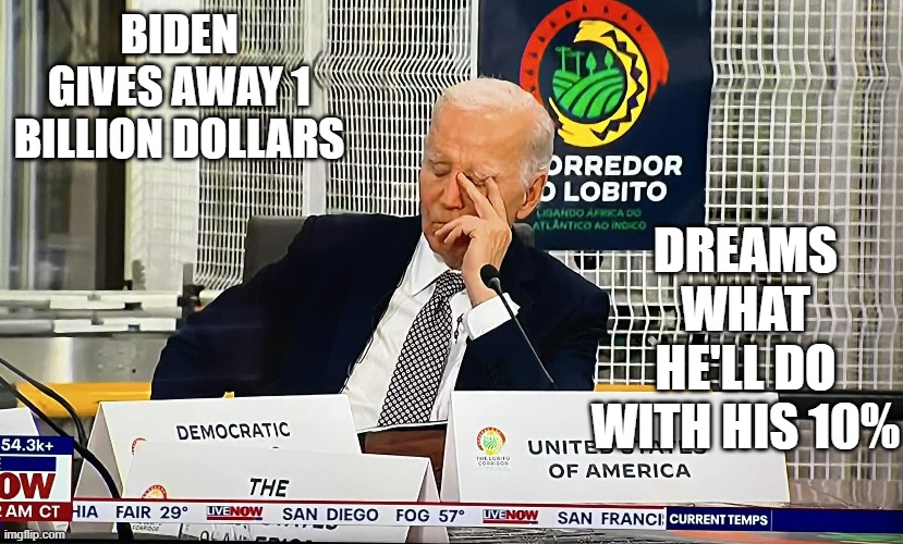 BIDEN GIVES AWAY 1 BILLION DOLLARS; DREAMS WHAT HE'LL DO WITH HIS 10% | made w/ Imgflip meme maker