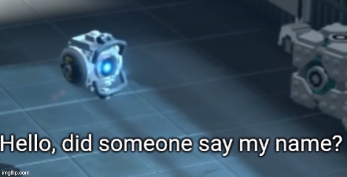 Did someone say my name wheatley | image tagged in did someone say my name wheatley | made w/ Imgflip meme maker
