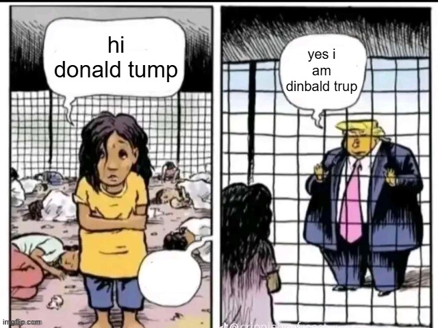 dpnolt ump | hi donald tump; yes i am dinbald trup | image tagged in trump and mexican girl | made w/ Imgflip meme maker