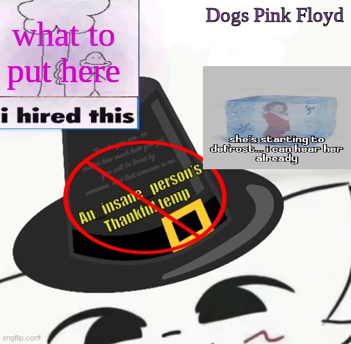 NOT An_Insane_Person's announcement template | what to put here; Dogs Pink Floyd | image tagged in not an_insane_person's announcement template | made w/ Imgflip meme maker