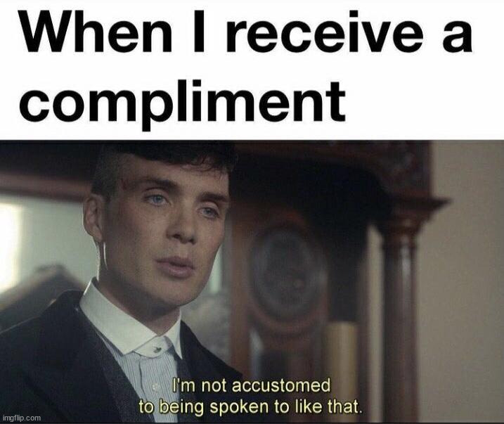 Compliment | image tagged in who_am_i | made w/ Imgflip meme maker