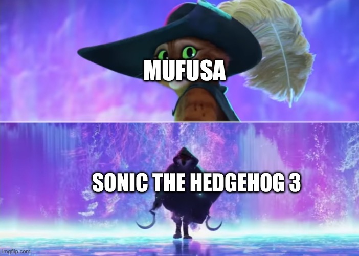 u better run Disney Fans | MUFUSA; SONIC THE HEDGEHOG 3 | image tagged in sonic vs mufusa,sonic,sonic the hedgehog | made w/ Imgflip meme maker