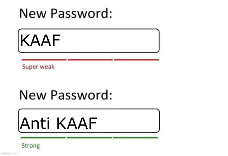 New Password | KAAF; Anti KAAF | image tagged in new password | made w/ Imgflip meme maker