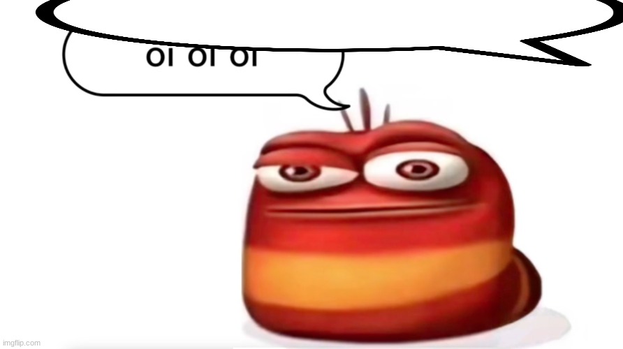 Red Larva Oi Oi Oi | image tagged in red larva oi oi oi | made w/ Imgflip meme maker