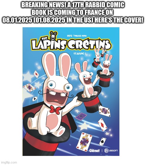 BREAKING NEWS! A 17TH RABBID COMIC BOOK IS COMING TO FRANCE ON 
08.01.2025 (01.08.2025 IN THE US) HERE'S THE COVER! | image tagged in rabbids,rabbid,rayman,comics/cartoons | made w/ Imgflip meme maker