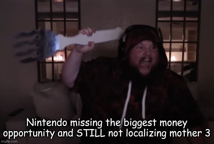 fork warrior | Nintendo missing the biggest money opportunity and STILL not localizing mother 3 | image tagged in fork warrior | made w/ Imgflip meme maker